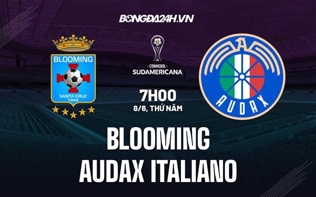 Nhận định Blooming vs Audax Italiano 7h00 ngày 8/6 (Copa Sudamericana 2023)