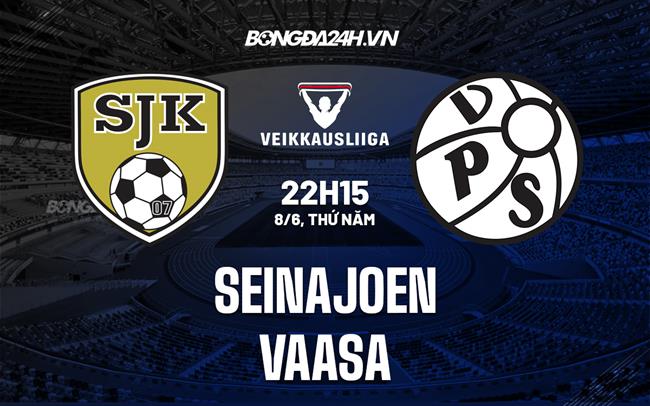 Nhận định - dự đoán Seinajoen vs Vaasa 22h15 ngày 8/6 (VĐQG Phần Lan 2023)