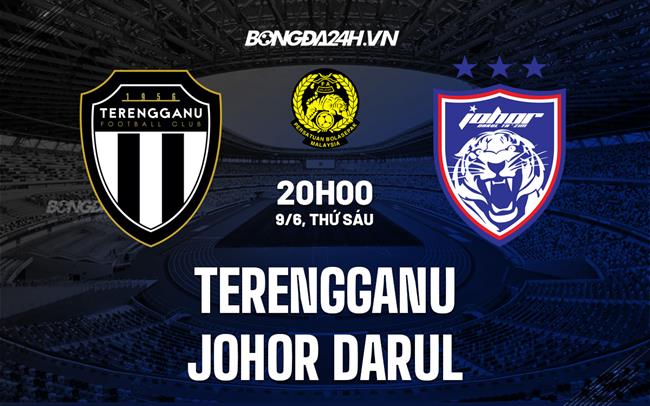 Nhận định Terengganu vs Johor Darul 20h00 ngày 9/6 (VĐQG Malaysia 2023)