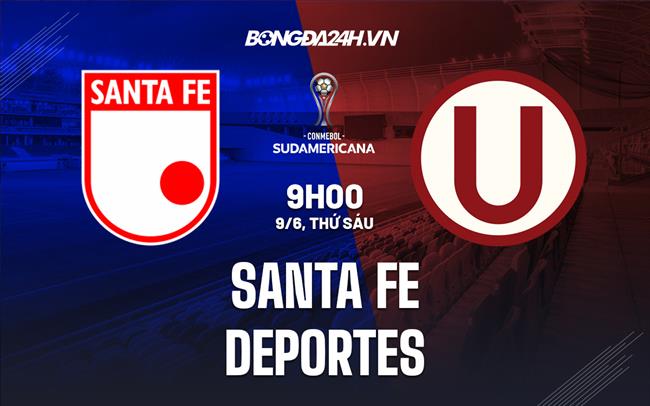 Nhận định Santa Fe vs Universitario 9h00 ngày 9/6 (Copa Sudamericana 2023)