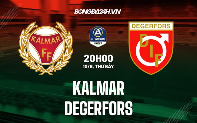 Nhận định bóng đá Kalmar vs Degerfors 20h00 ngày 10/6 (VĐQG Thụy Điển 2023)