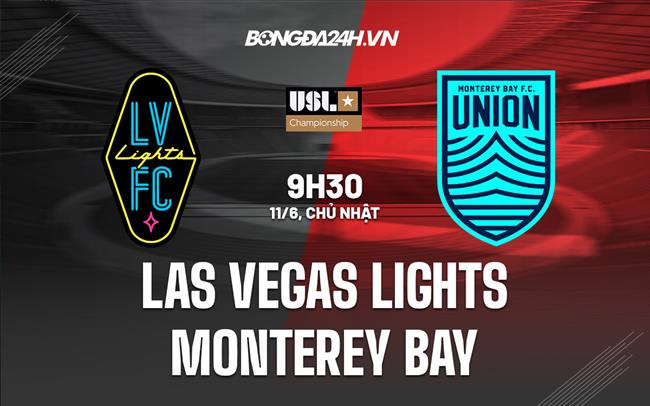 Nhận định Las Vegas Lights vs Monterey Bay 09h30 ngày 11/6 (Hạng nhất Mỹ 2023)