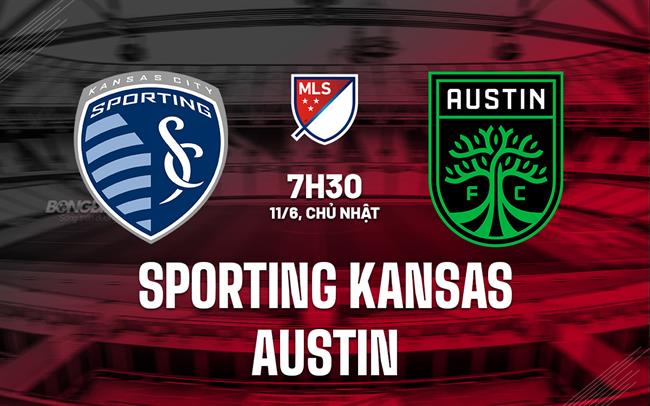 Nhận định Sporting Kansas vs Austin 7h30 ngày 11/6 (Nhà nghề Mỹ 2023)