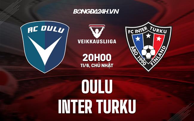 Nhận định bóng đá Oulu vs Inter Turku 20h00 ngày 11/6 (VĐQG Phần Lan 2023)