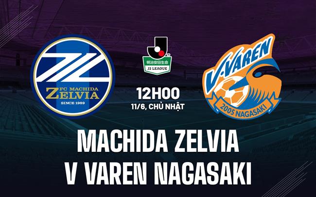 Nhận định Machida Zelvia vs V-Varen Nagasaki 12h00 ngày 11/6 (Hạng 2 Nhật 2023)