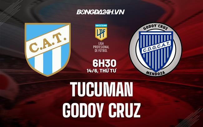 Nhận định Tucuman vs Godoy Cruz 6h30 ngày 14/6 (VĐQG Argentina 2023)
