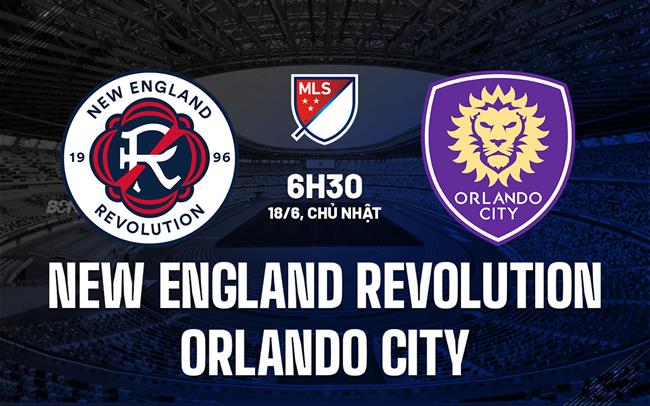 Nhận định New England Revolution vs Orlando 6h30 ngày 18/6 (Nhà nghề Mỹ 2023)