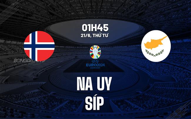 Nhận định bóng đá Na Uy vs Síp 1h45 ngày 21/6 (Vòng loại Euro 2024)