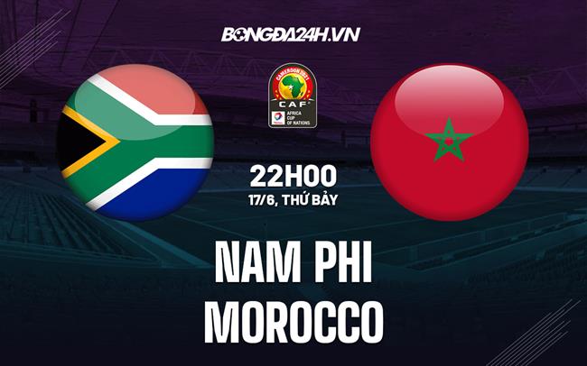 Nhận định - dự đoán Nam Phi vs Ma Rốc 22h00 ngày 17/6 (Vòng loại Can 2023)