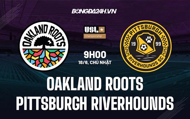 Nhận định Oakland Roots vs Pittsburgh Riverhounds 9h00 ngày 18/6 (Hạng Nhất Mỹ 2023)