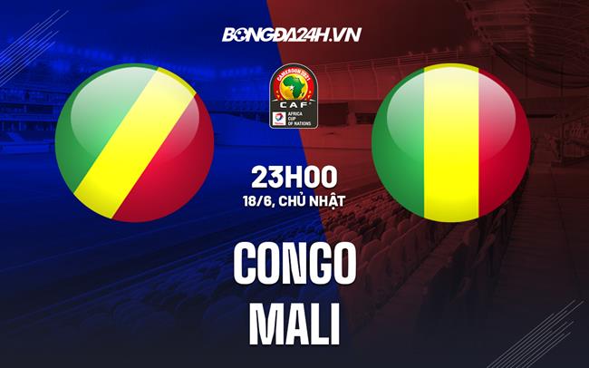 Nhận định bóng đá Congo vs Mali 23h00 ngày 18/6 (Vòng loại Can 2023)