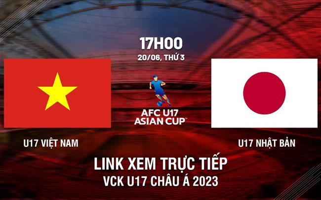 Link xem trực tiếp Việt Nam vs Nhật Bản (U17 châu Á 2023) Link xem truc tiep Viet Nam vs Nhat Ban (U17 chau a 2023)