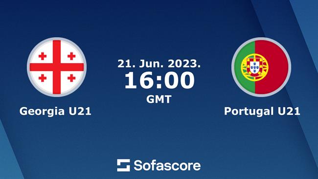 Nhận định U21 Georgia vs U21 Bồ Đào Nha 23h00 ngày 21/6 (U21 châu Âu 2023)