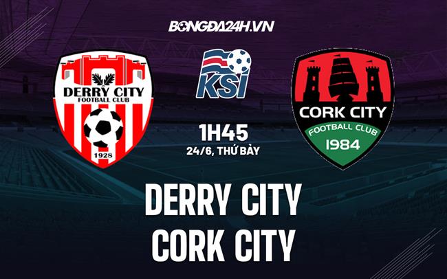 Nhận định bóng đá Derry City vs Cork City 1h45 ngày 24/6 (VĐQG Ireland 2023)