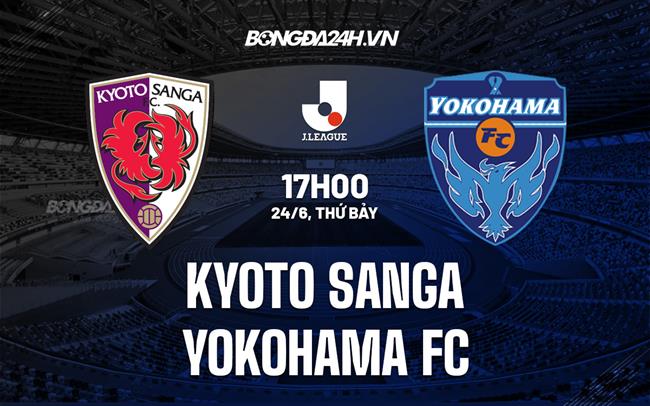Nhận định Kyoto Sanga vs Yokohama FC 17h00 ngày 24/6 (VĐQG Nhật Bản 2023)