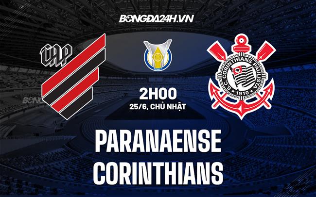 Nhận định Paranaense vs Corinthians 02h00 ngày 25/6 (VĐQG Brazil 2023)