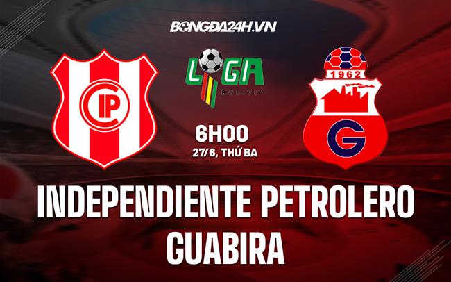 Nhận định Independiente Petrolero vs Guabira 6h00 ngày 27/6 (VĐQG Bolivia 2023)