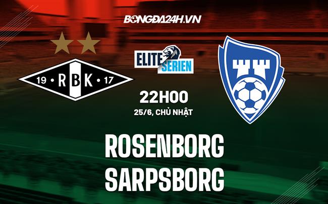 Nhận định - dự đoán Rosenborg vs Sarpsborg 22h00 ngày 25/6 (VĐQG Na Uy 2023)