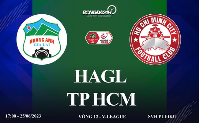 Link xem truc tiep HAGL vs TP HCM 17h00 hom nay 25/6 V-League 2023