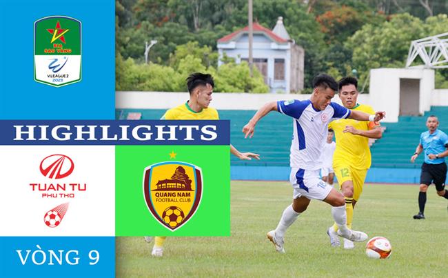 Video Phu Tho vs Quang Nam (Vong 9 HNQG 2023)