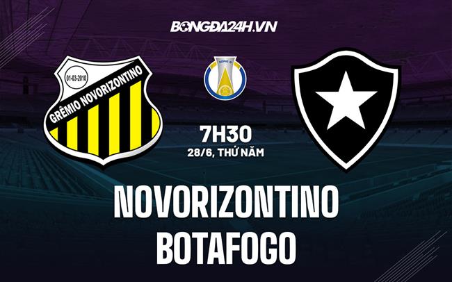 Nhận định - dự đoán Novorizontino vs Botafogo 7h30 ngày 28/6 (Hạng 2 Brazil 2023)