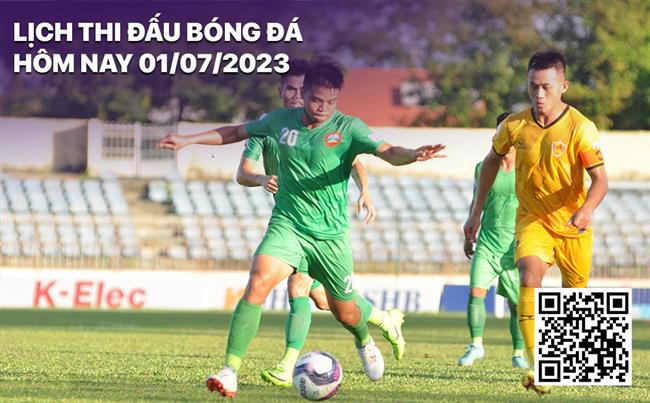 Lich thi dau bong da hom nay 1/7/2023