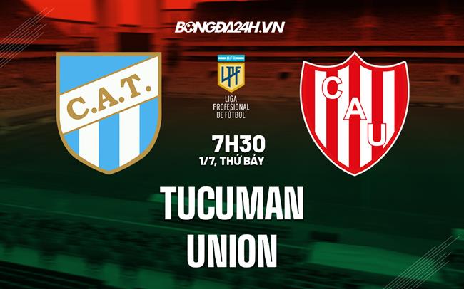 Nhận định bóng đá Tucuman vs Union 7h30 ngày 1/7 (VĐQG Argentina 2023)