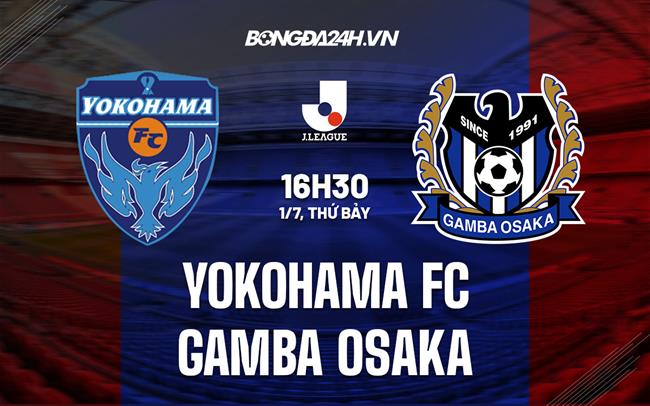 Nhận định Yokohama FC vs Gamba Osaka 16h30 ngày 1/7 (VĐQG Nhật Bản 2023)