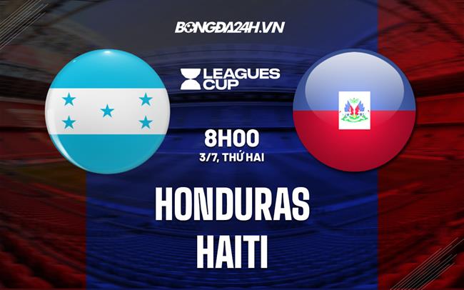 Nhận định bóng đá Honduras vs Haiti 8h00 ngày 3/7 (CONCACAF Gold Cup 2023)