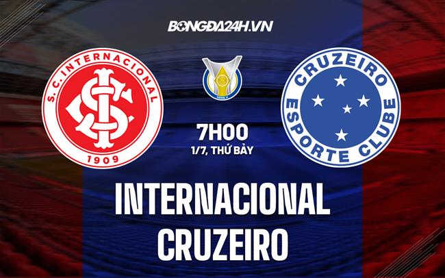 Nhận định Internacional vs Cruzeiro 07h00 ngày 2/7 (VĐQG Brazil 2023)