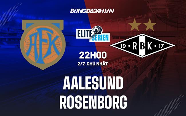 Nhận định bóng đá Aalesund vs Rosenborg 22h00 ngày 2/7 (VĐQG Na Uy 2023)