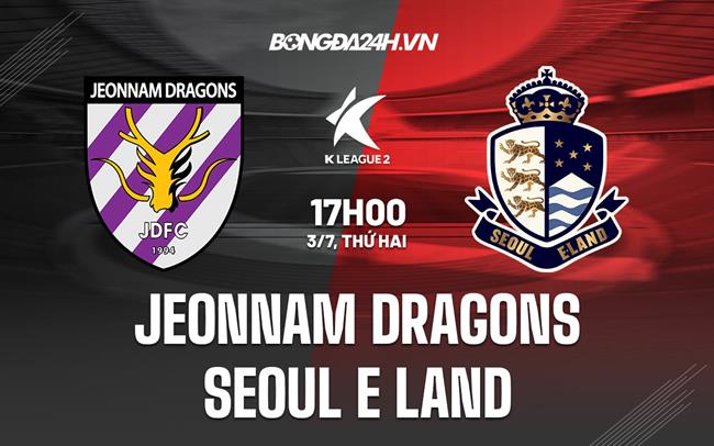 Nhận định Jeonnam Dragons vs Seoul E-Land 17h00 ngày 3/7 (Hạng 2 Hàn Quốc 2023)