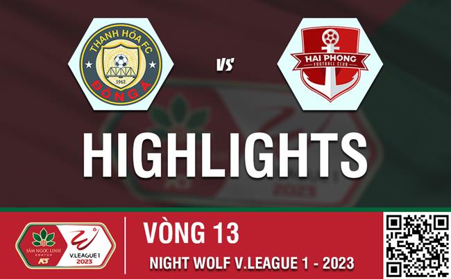 Video Thanh Hoa vs Hai Phong (Vong 13 V-League 2023)