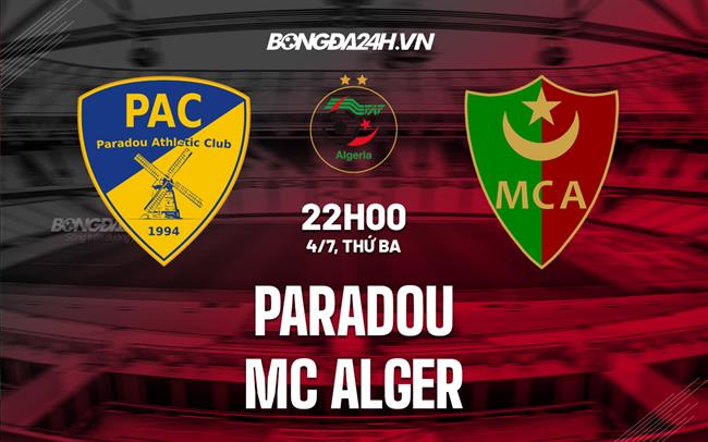 Nhận định bóng đá Paradou vs MC Alger 22h00 ngày 4/7 (VĐQG Algeria 2023)