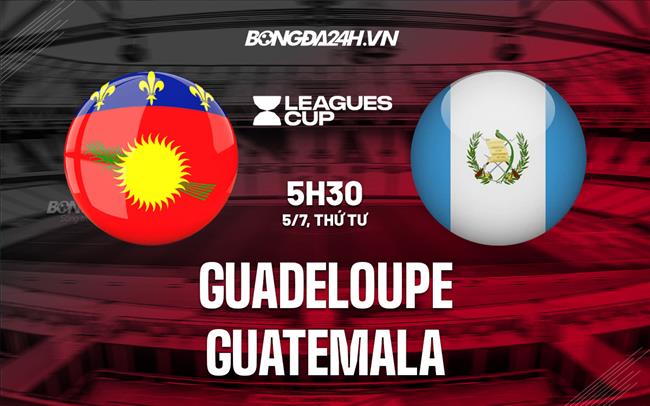 Nhận định bóng đá Guadeloupe vs Guatemala 5h30 ngày 5/7 (Gold Cup 2023)