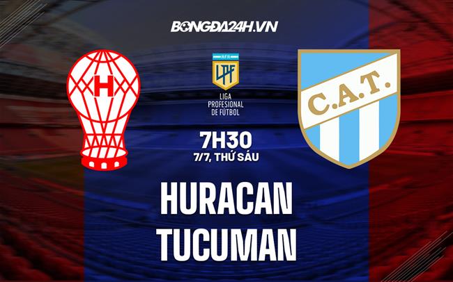 Nhận định - dự đoán Huracan vs Tucuman 7h30 ngày 7/7 (VĐQG Argentina 2023)