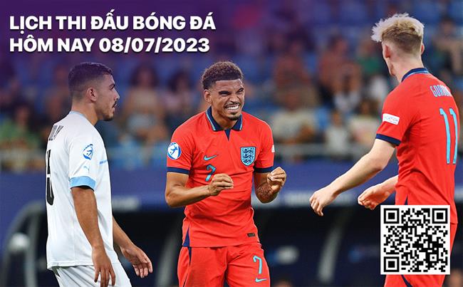 Lich thi dau bong da hom nay 8/7/2023