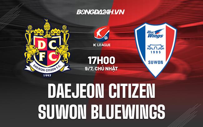 Nhận định Daejeon Citizen vs Suwon Bluewings 17h00 ngày 9/7 (VĐQG Hàn Quốc 2023)