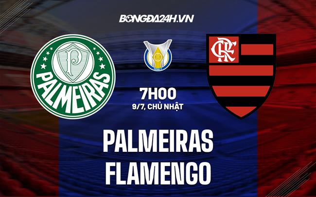Nhận định bóng đá Palmeiras vs Flamengo 7h00 ngày 9/7 (VĐQG Brazil 2023)