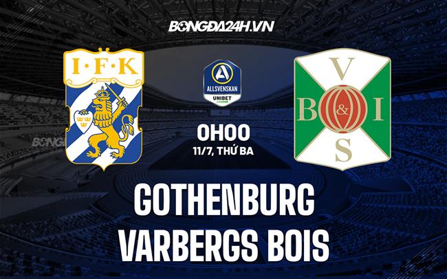 Nhận định Gothenburg vs Varbergs BoIS 0h00 ngày 11/7 (VĐQG Thụy Điển 2023)