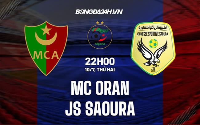 Nhận định - dự đoán Oran vs Saoura 22h00 ngày 10/7 (VĐQG Algeria 2023)