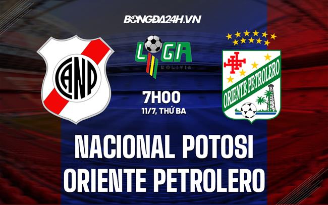Nhận định Nacional Potosi vs Oriente Petrolero 7h00 ngày 11/7 (VĐQG Bolivia 2023)