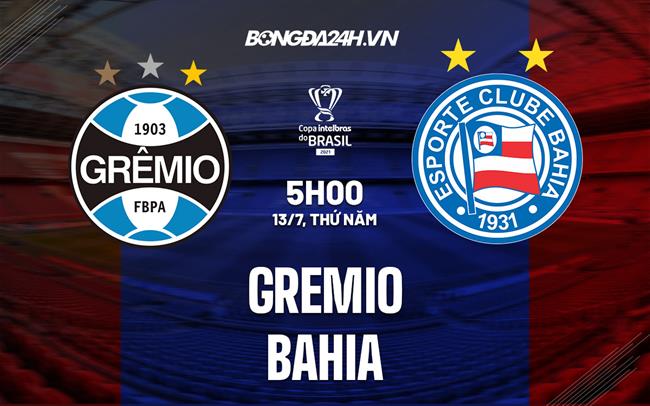 Nhận định - dự đoán Gremio vs Bahia 5h00 ngày 13/7 (Cúp QG Brazil 2023)