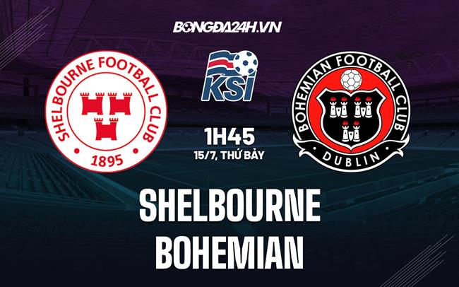 Nhận định bóng đá Shelbourne vs Bohemian 1h45 ngày 15/7 (VĐQG Ireland 2023)