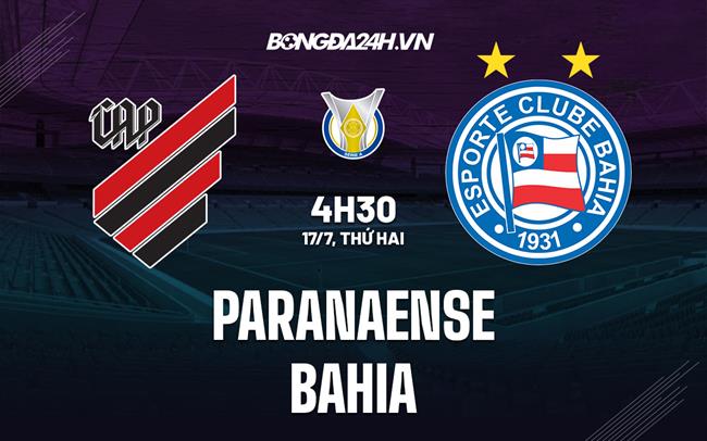 Nhận định bóng đá Paranaense vs Bahia 4h30 ngày 17/7 (VĐQG Brazil 2023)