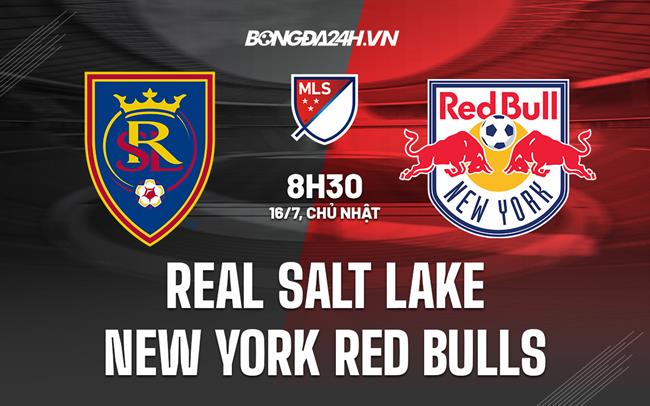 Nhận định Real Salt Lake vs NY Red Bulls 8h30 ngày 16/7 (Nhà nghề Mỹ 2023)