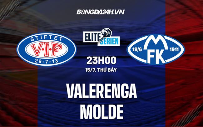 Nhận định - dự đoán Valerenga vs Molde 23h00 ngày 15/7 (VĐQG Na Uy 2023)