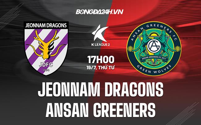 Nhận định Jeonnam Dragons vs Ansan Greeners 17h00 ngày 19/07 (Hạng 2 Hàn Quốc 2023)