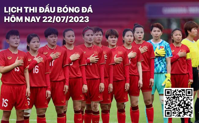 Lich thi dau bong da hom nay 22/7/2023