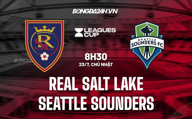 Nhận định Real Salt Lake vs Seattle Sounders CONCACAF Leagues Cup